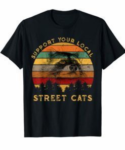 Support Your Local Street Cats shirt Raccoon Lover Gift tee