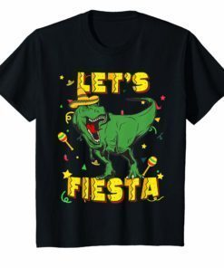 T Rex Cinco De Mayo Shirt Tyrannosaurus Dinosaur Lets Fiesta