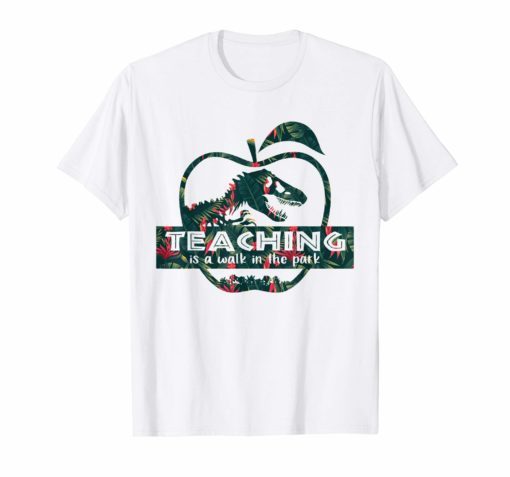 Teaching Is A Walking In A Park Teacher Jurassic Dinosaur T-Shirt