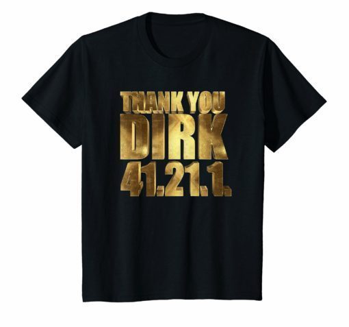 Thank You Dirk 41. 21. 1. for Basketball History Shirt