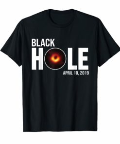 The First Ever Black Hole April 10 2019 Astronomy Shirt Gift