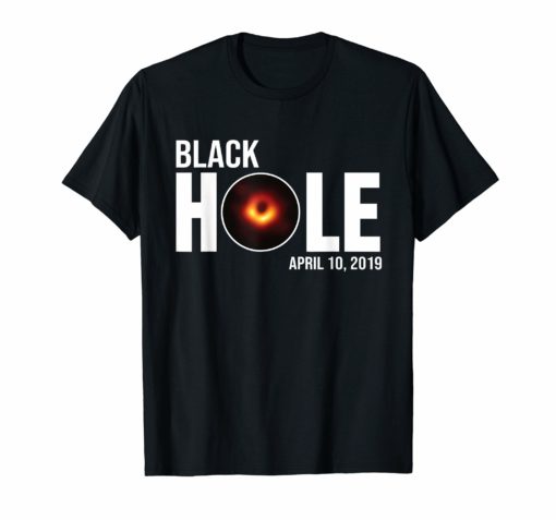 The First Ever Black Hole April 10 2019 Astronomy Shirt Gift