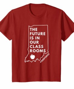 The Future Is In Our Classrooms Indiana Red For Ed T-Shirt