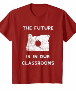 The Future Is In Our Classrooms Red For Ed T-Shirt Oregon