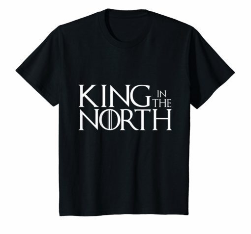 The King In The North Shirts