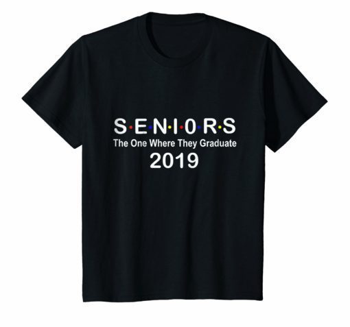 The One Where They Graduate Seniors 2019 Gift T-shirt