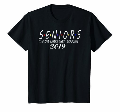 The One Where They Graduate Seniors 2019 TShirt