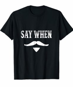 Tombstone Quote Say When T Shirt