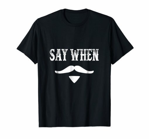 Tombstone Quote Say When T Shirt