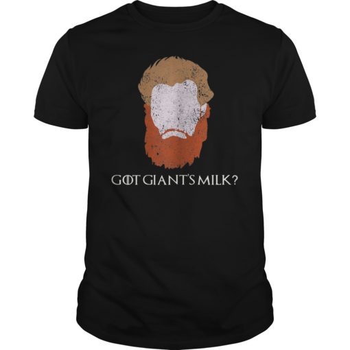 Tormund Giantsbane Got Giant’s Milk T-Shirt