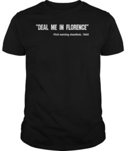 Tshirt Deal Me In Florence Nurses Don’t Play Ca shirt Funny
