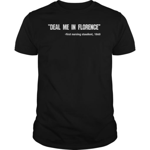 Tshirt Deal Me In Florence Nurses Don’t Play Ca shirt Funny