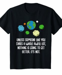 Unless Someone Like You Cares A Whole Awful Lot Tee Shirt