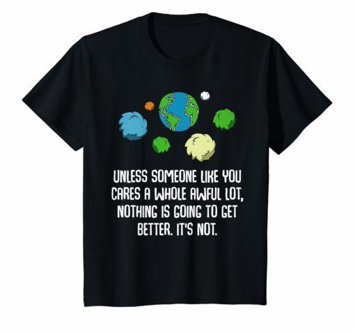Unless Someone Like You Cares A Whole Awful Lot Tee Shirt