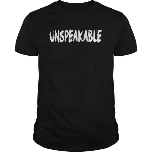 Unspeakable Tee Shirt