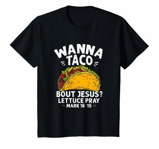 Wanna Taco Bout Jesus T shirt Cinco de Mayo Gift Shirt