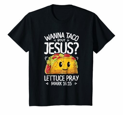 Wanna Taco Bout Jesus T shirt Cinco de Mayo Women Men Gift