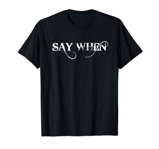 Western Say When Shirt
