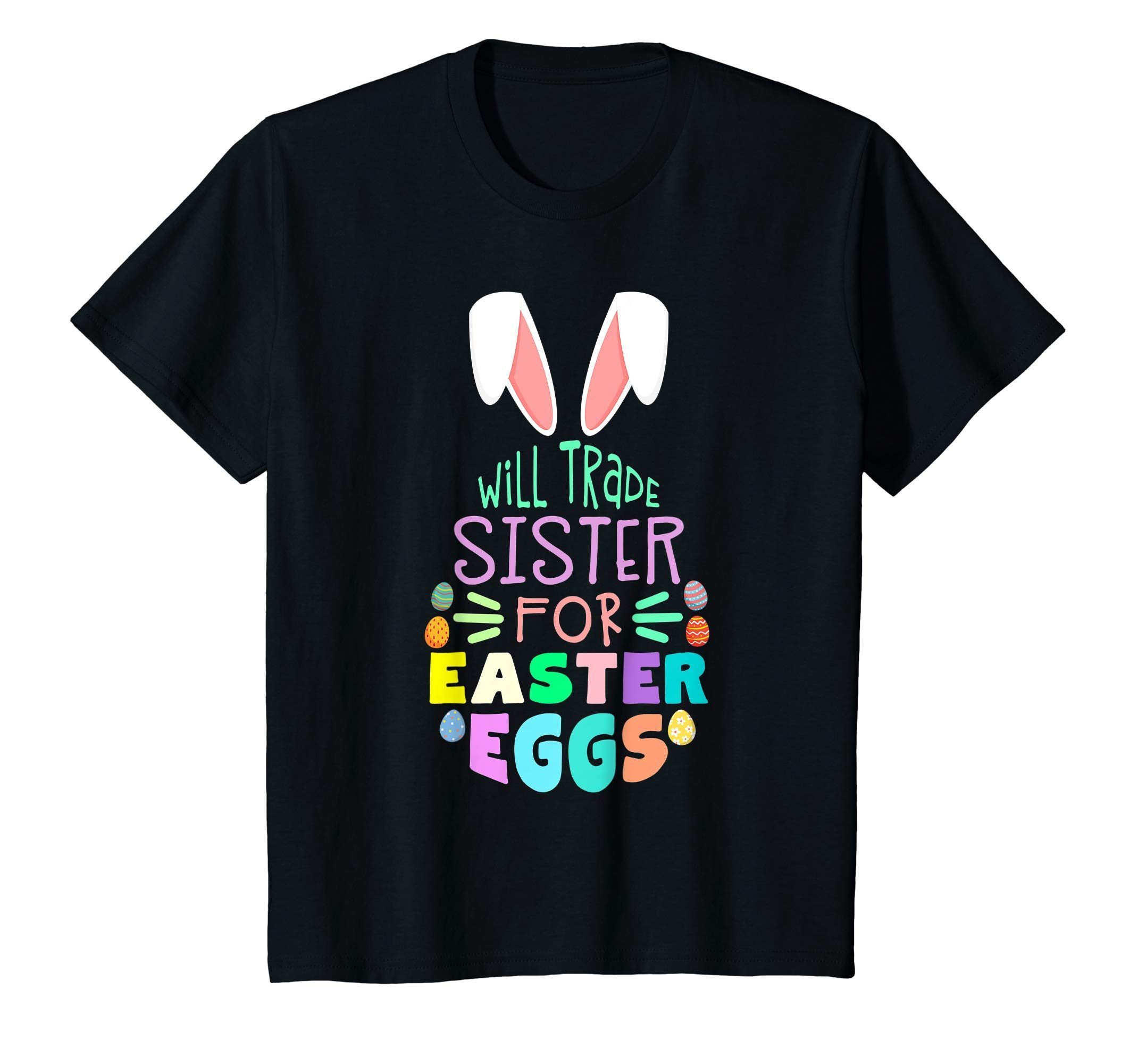 Will Trade Sister For Eggs Happy Easter Boys Girls T-Shirt - OrderQuilt.com