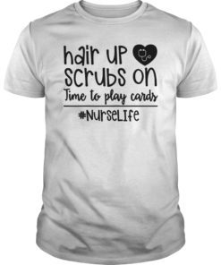 Womens Hair Up Scrubs On Time To Play Cards Nurselife Shirt