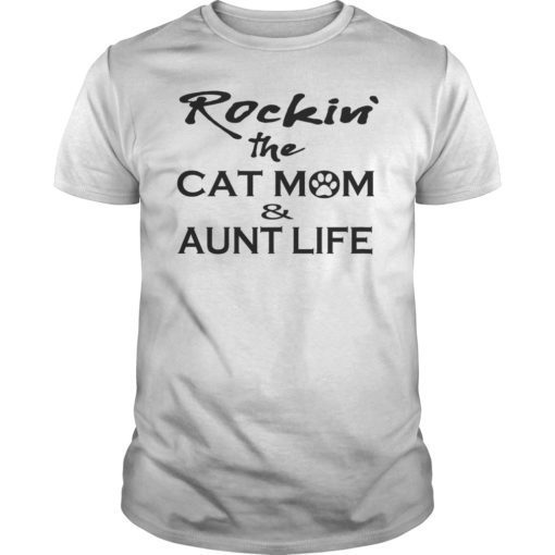 Womens Rockin’ The Cat Mom And Aunt Life Tee Shirt