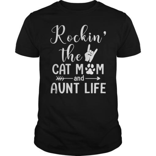 Womens Rockin’ The Cat Mom and Aunt Life Shirt