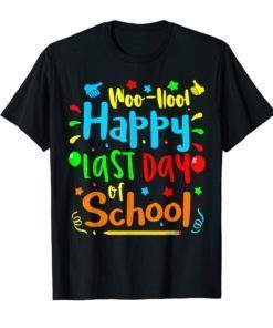 Woo Hoo Happy Last Day of School T Shirt