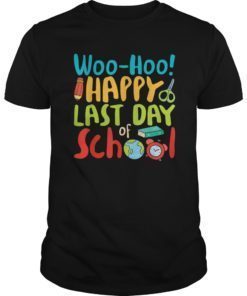 Woo Hoo Happy Last Day of School TShirt Teacher Gift