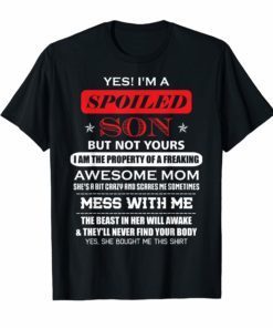 Yes I’m Spoiled Son but not yours family matching Tshirt