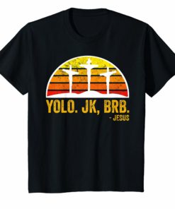 Yolo BRB Jesus Shirt He lives He is Risen T-Shirt