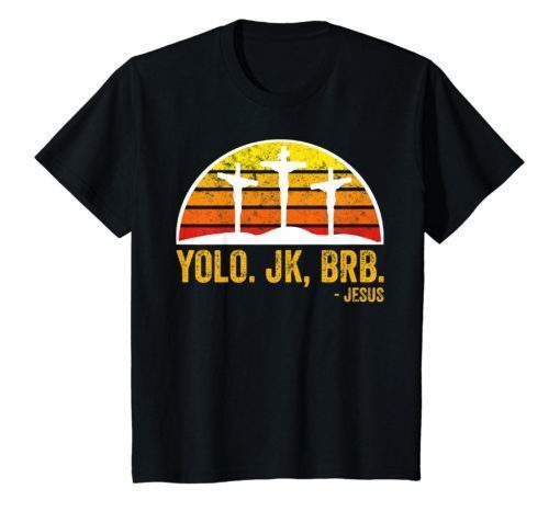 Yolo BRB Jesus Shirt He lives He is Risen T-Shirt