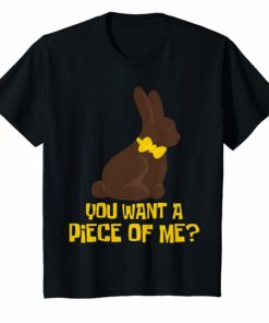 You Want a Piece Of Me Chocolate Easter Bunny T-Shirt