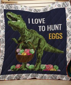 I love to hunt EGGS Quilt Easter Dinosaur T Rex