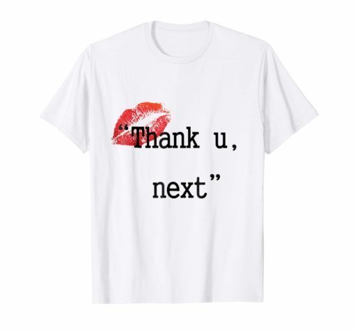 thank y next kiss you love u t-shirt