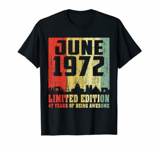 47th Birthday Gift Awesome June 1972 47 Years Old T-Shirt