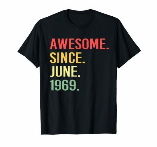 50th Birthday Gift Awesome Since June 1969 TShirt Men Women