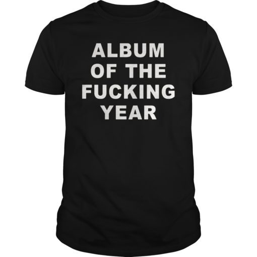 Album Of The Fucking Year Shirt