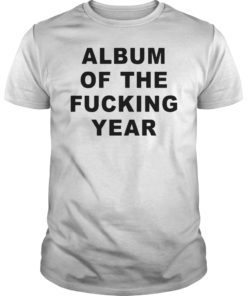 Album Of The Fucking Year Tee Shirt