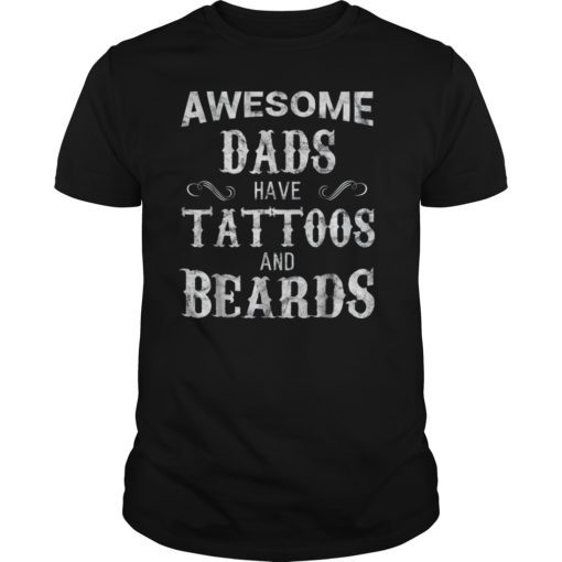 Awesome Dads Have Tattoos and Beards T Shirt Fathers Day