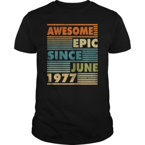Awesome Epic Since June 1977 TShirt 42 Years Old TShirt