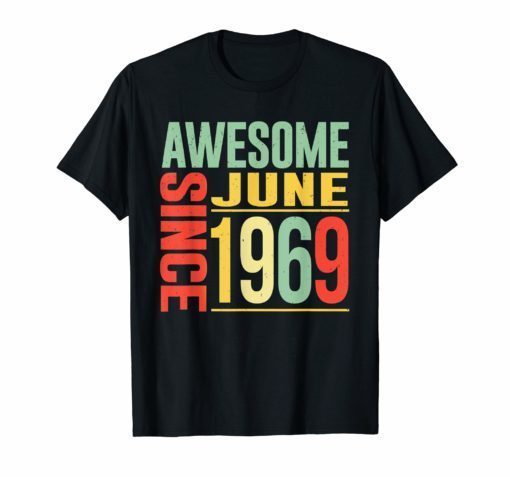 Awesome Since June 1969 T-shirt 50 Years Old Shirt