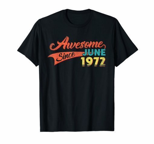 Awesome Since June 1972 47th Birthday Shirt Men