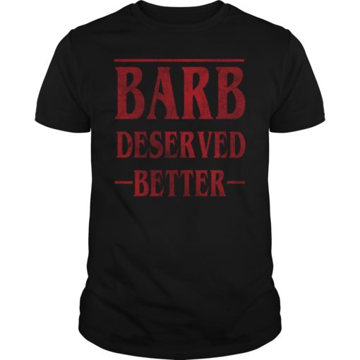 Barb Deserved Better Stranger Things T-Shirt