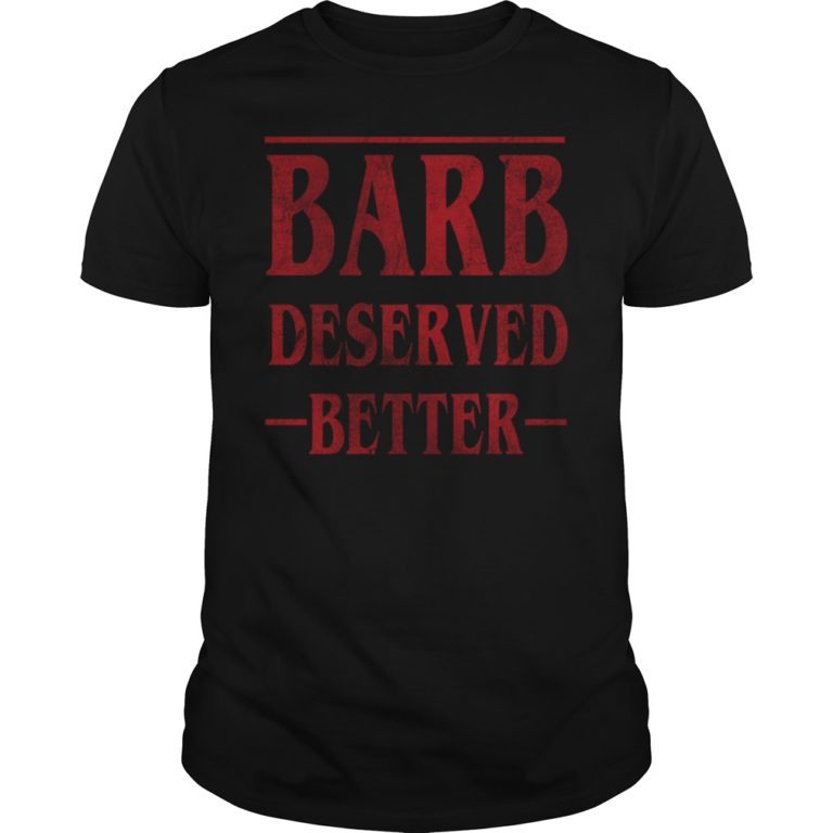 Barb Deserved Better Stranger Things T-Shirt