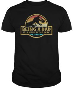 Being A Dad Is A Walk In The Park Shirt Dad Papa Father Gift T-Shirt