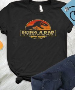 Being A Dad Is A Walk In the Park Father Day Dad Fatherhood T-Shirt