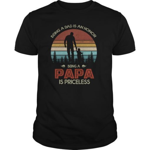Being A Dad Is An Honor Being A Papa Is Priceless Tshirt T-Shirt