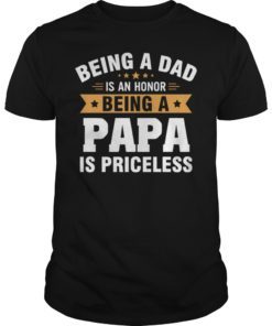 Being A Dad is an Honor Being a Papa is Priceless Shirt