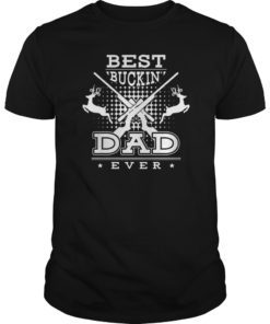 Best Buckin Dad Ever Shirt for Deer Hunting Fathers Day Gift