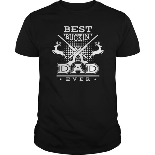 Best Buckin Dad Ever Shirt for Deer Hunting Fathers Day Gift